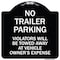 Signmission No Parking No Trailer Parking Violators Will Be Towed Away at Vehicle Owners Expense, BW-1818-23663 A-DES-BW-1818-23663 - alternate 1